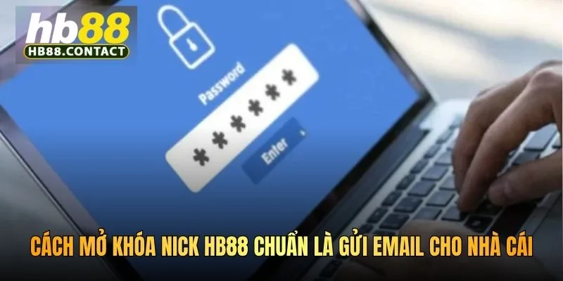 Cách Mở Khóa Nick HB88 - Giải Pháp Xử Lý Hiệu Quả Tiện Ích 3 Cách mở khóa nick HB88 chuẩn là gửi email cho nhà cái
