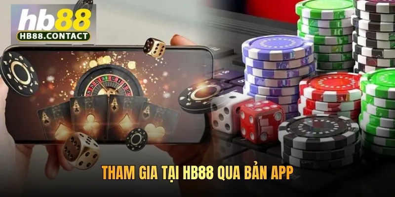 Cách Chơi Tại HB88: Hướng Dẫn Truy Tài Khoản Giải Trí Thả Ga 4 Tham gia tại HB88 qua bản app