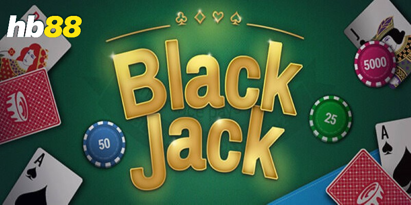 Mẹo chơi Blackjack luôn thắng HB88 dễ hiểu nhất 2 Blackjack là gì? Vì sao trò chơi này được nhiều người biết đến?
